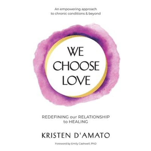 Kristen D'Amato Other We Choose Love Redefining Our Relationship To